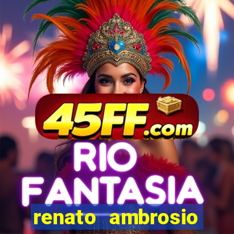 renato ambrosio viva sorte fortuna